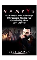 Vampyr Ps4, Gameplay, Wiki, Walkthrough, DLC, Weapons, Abilities, Tips, Cheats, Endings, Game Guide Unofficial