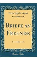 Briefe an Freunde (Classic Reprint)