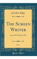The Screen Writer, Vol. 3: June, 1947-March, 1948 (Classic Reprint)