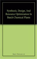 Synthesis, Design, And Resource Optimization In Batch Chemical Plants