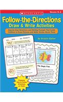 Follow-The-Directions Draw & Write Activities: Step-By-Step Directions and Writing Prompts That Guide Children to Draw Pictures and Write Stories about Them