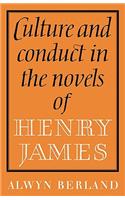 Culture and Conduct in the Novels of Henry James