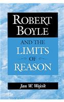 Robert Boyle and the Limits of Reason