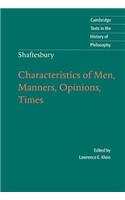 Shaftesbury: Characteristics of Men, Manners, Opinions, Times