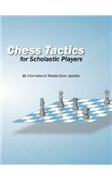 Chess Tactics for Scholastic Players