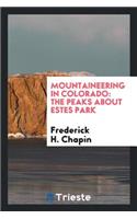 Mountaineering in Colorado: The Peaks about Estes Park