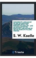 Outlines of a Grammar of the Vei Language, Together with a Vei-English Vocabulary. and an Account of the Discovery and Nature of the Vei Mode of Syllabic Writing