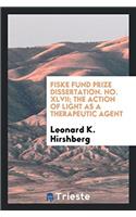 Fiske Fund Prize Dissertation. No. XLVII; The Action of Light as a Therapeutic Agent