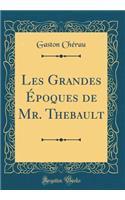 Les Grandes Ã?poques de Mr. Thebault (Classic Reprint)