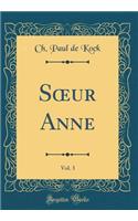 S?ur Anne, Vol. 3 (Classic Reprint)