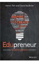 Edupreneur: Unleashing Teacher Led Innovation in Schools: Unleashing Teacher-Led Innovation in Schools