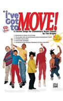 I've Got to Move!: 12 Active Songs for Elementary Music Classes, Book & CD