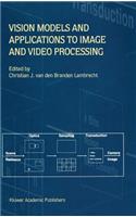 Vision Models and Applications to Image and Video Processing
