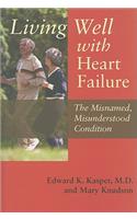 Living Well with Heart Failure, the Misnamed, Misunderstood Condition