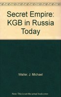 Secret Empire: The KGB in Russia Today