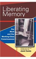 Liberating Memory: Our Work and Our Working-Class Consciousness