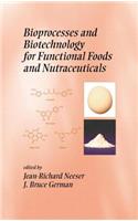 Bioprocesses and Biotechnology for Functional Foods and Nutraceuticals