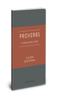 Proverbs a Strong Man Is Wise: A 30-Day Devotional(Strong Man Devotionals)