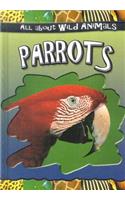 Parrots: (All about Wild Animals)