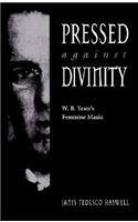 Pressed Against Divinity