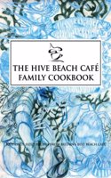 The Hive Beach Cafe Family Cookbook