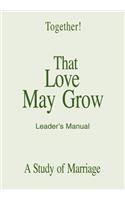 That Love May Grow - Leader's Manual