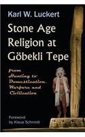 Stone Age Religion at Goebekli Tepe