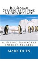 Job Search Strategies To Find A Good Job Fast!