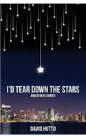 I'd Tear Down the Stars