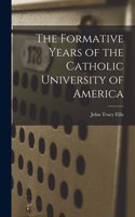 Formative Years of the Catholic University of America