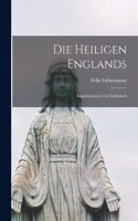 Heiligen Englands: Angelsächsisch Und Lateinisch