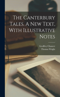 Canterbury Tales. A new Text, With Illustrative Notes