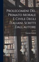 Prolegomeni del Primato morale e civile degli Italiani, scritti dall'autore