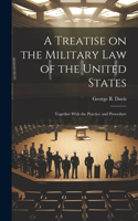 Treatise on the Military Law of the United States