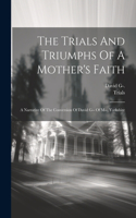 Trials And Triumphs Of A Mother's Faith
