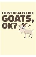 I Just Really Like Goats, OK?: A Lined Goat Notebook or Journal