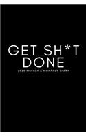 Get Sh*t Done 2020 Weekly & Monthly Diary