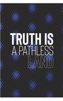 Truth Is A Pathless Land