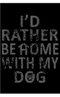 I'd Rather be Home with my Dog: Notebook Journal Diary 110 Lined pages
