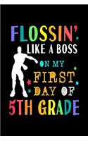 Flossin Like A Boss On My First Day Of 5th Grade: Notebook Lined Wide Ruled Paper For Elementary School Students. Funny Video Game Floss Dance Note Pad Journal Diary For Homework 6 x 9 Inch Soft Cov