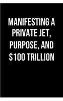 Manifesting A Private Jet Purpose And 100 Trillion