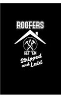 Roofers get 'em Stripped and Laid: Notebook - Journal - Diary - 110 Lined pages