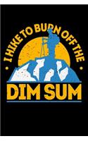 I Hike To Burn Off The Dim sum