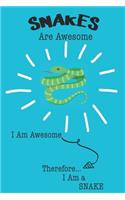 Snake Are Awesome I Am Awesome There For I Am a Snake