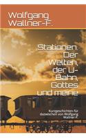 Stationen. Der Welten, der U-Bahn, Gottes und meine