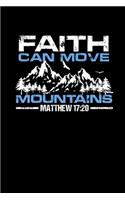 Faith Can Move Mountains: Portable Christian Notebook: 6"x9" Composition Notebook with Christian Quote: Inspirational Gifts for Religious Men & Women (Christian Notebooks)