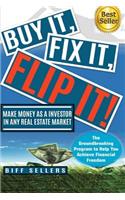 Buy It, Fix it, Flip It