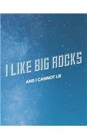 I Like Big Rocks And I Cannot Lie