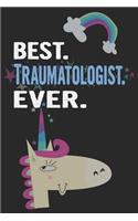 Best. Traumatologist. Ever.: Blank Lined Notebook Journal with a Unicorn