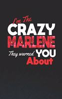 I'm The Crazy Marlene They Warned You About: First Name Funny Sayings Personalized Customized Names Women Girl Mother's day Gift Notebook Journal
